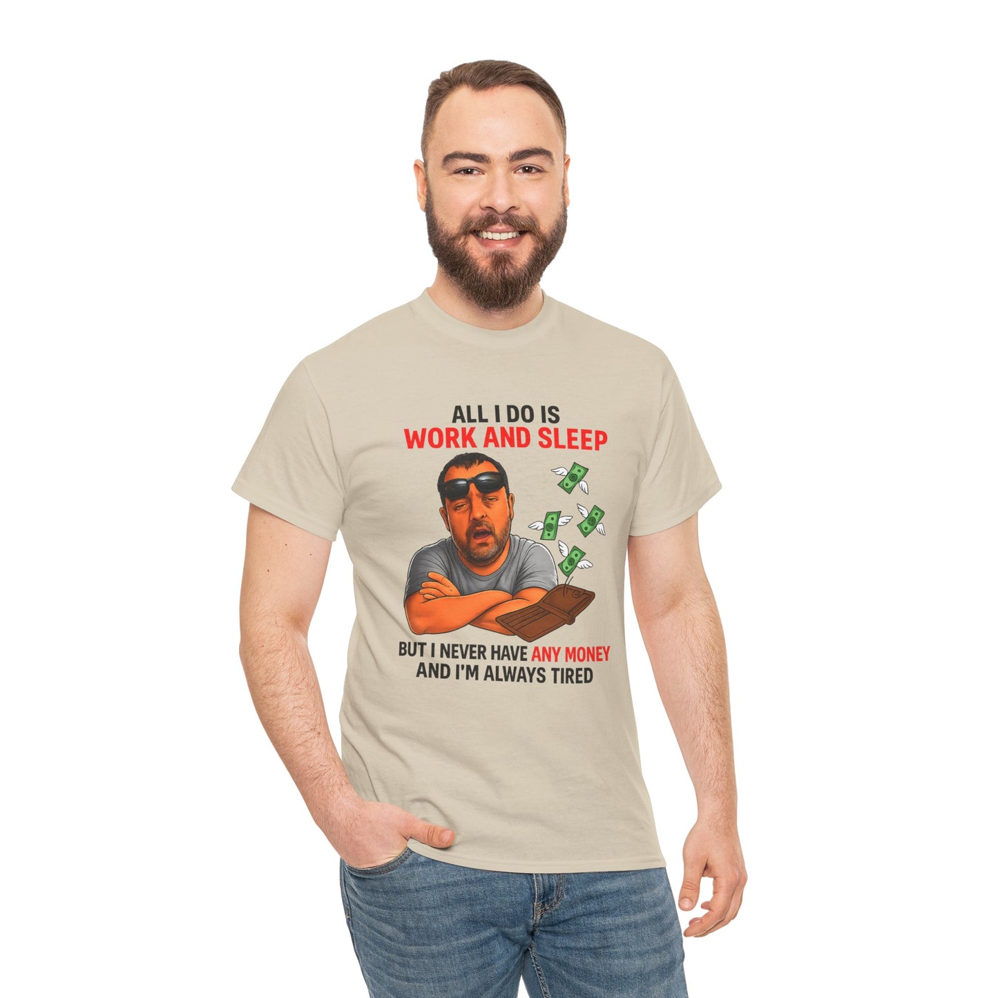 Graphic Tee — "All I Do Is Work and Sleep" Funny Money & Tired Humor Shirt