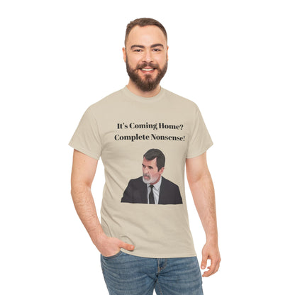 Keane "It's Coming Home? Complete Nonsense!" Soccer Fan T‑Shirt