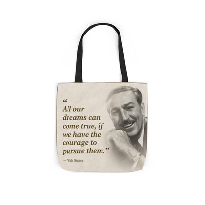 Tote Bag — Walt Disney Quote "All our dreams can come true, if we have the courage to pursue them."