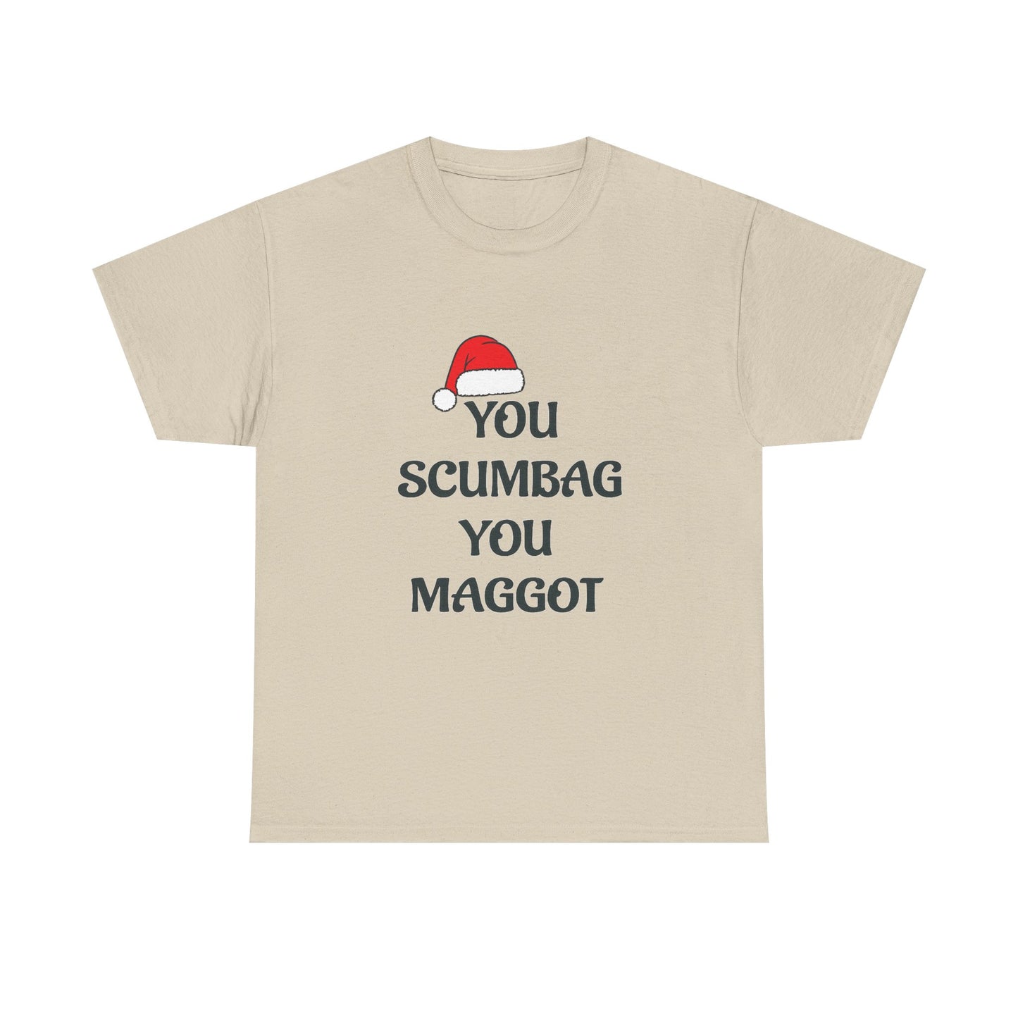 T-Shirt - 'You Scumbag You Maggot' Funny Christmas Novelty Tee