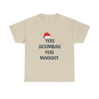 T-Shirt - 'You Scumbag You Maggot' Funny Christmas Novelty Tee