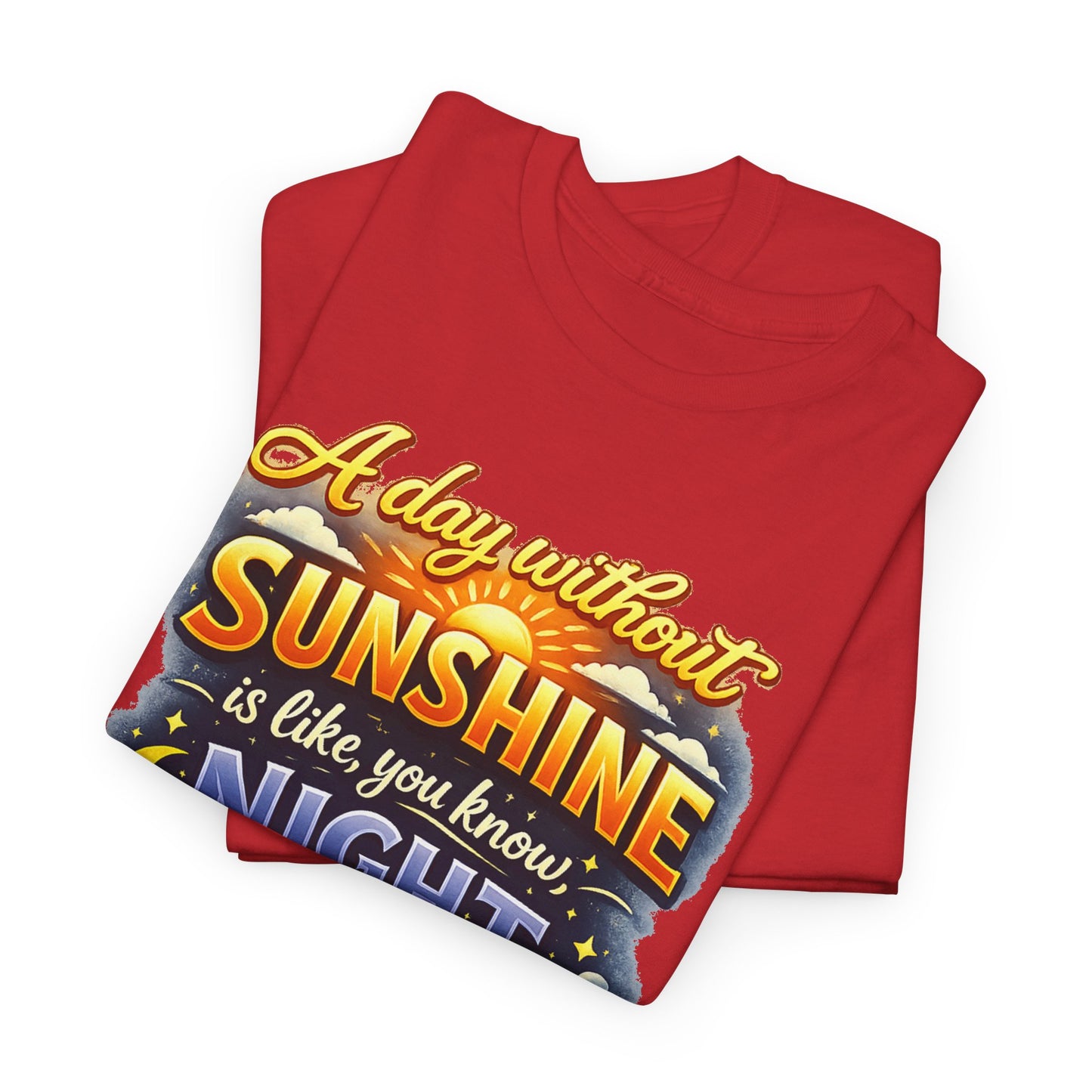 Sunshine & Night Quote Tee — "A Day Without Sunshine Is Like, You Know, Night" Graphic T-Shirt