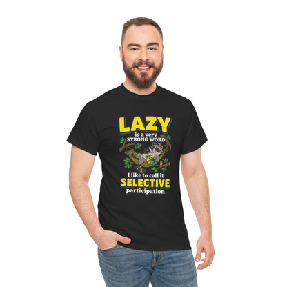 Lazy Is a Strong Word Tee — "Selective Participation" Funny Sloth T-Shirt