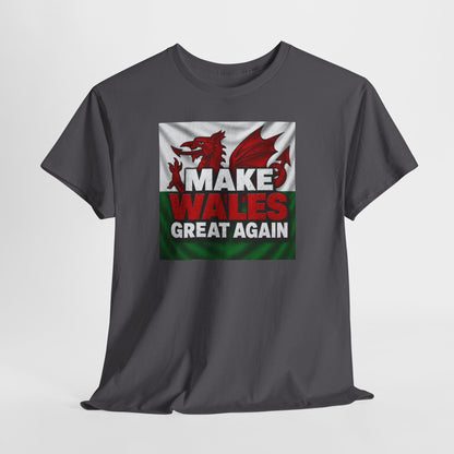 Make Wales Great Again T-Shirt — Welsh Flag Dragon Political Slogan Tee
