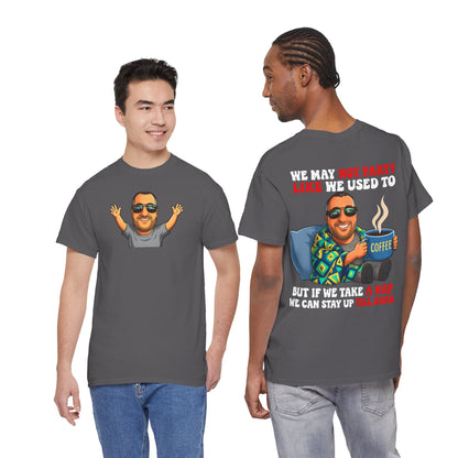 Funny Nap & Coffee T‑Shirt — "We May Not Party Like We Used To" Graphic Tee