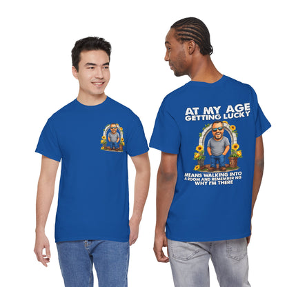Funny Senior Tee — “At My Age Getting Lucky Means Walking Into a Room and Remembering Why I’m There”