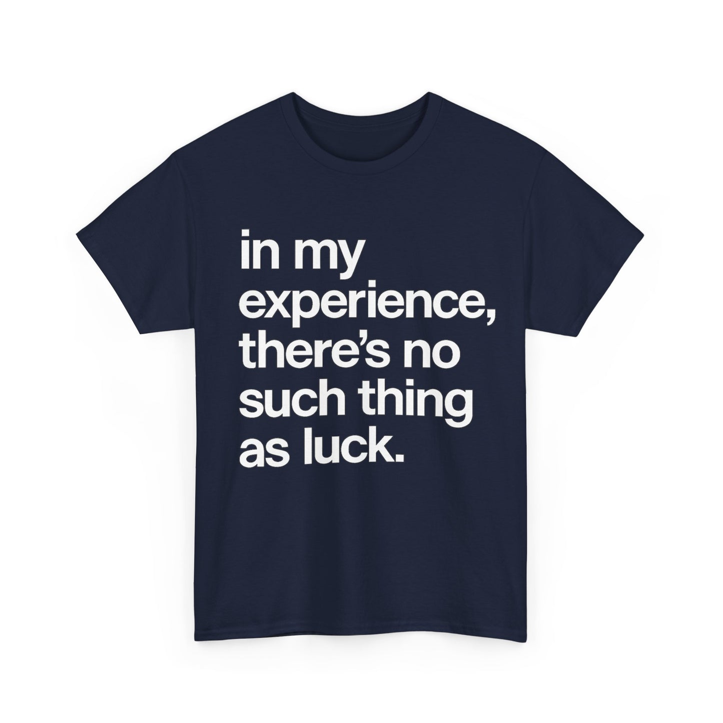 No Such Thing as Luck Tee — Bold Typographic Motivational T‑Shirt