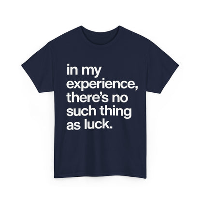 No Such Thing as Luck Tee — Bold Typographic Motivational T‑Shirt