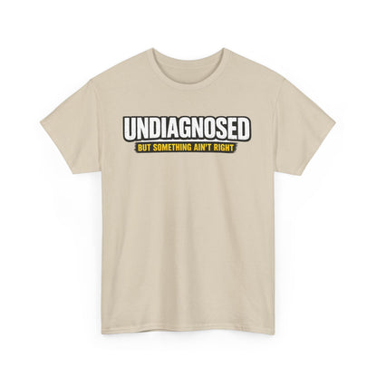 Undiagnosed Tee — "But Something Ain't Right" Awareness T-Shirt