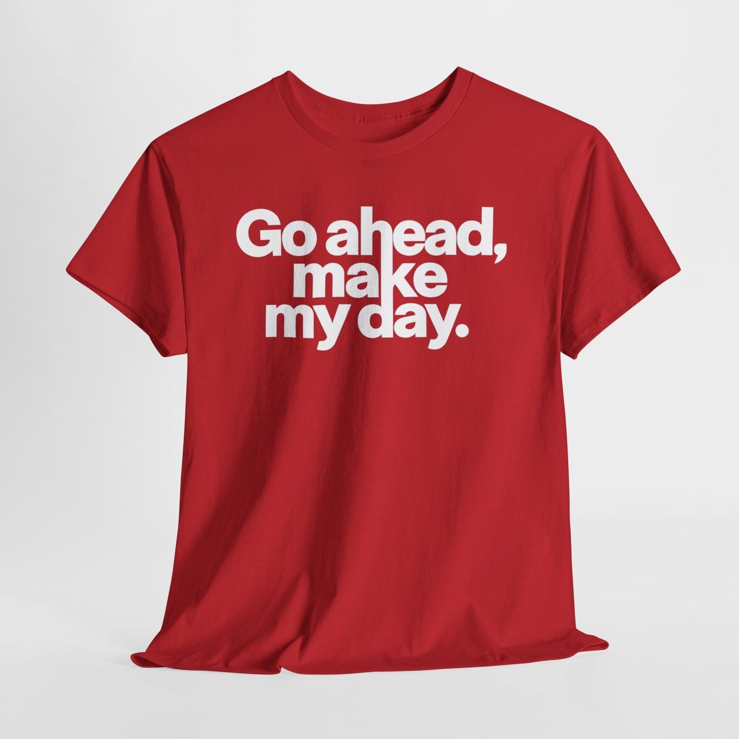 Go Ahead, Make My Day Tee — Bold White Text Graphic T-Shirt