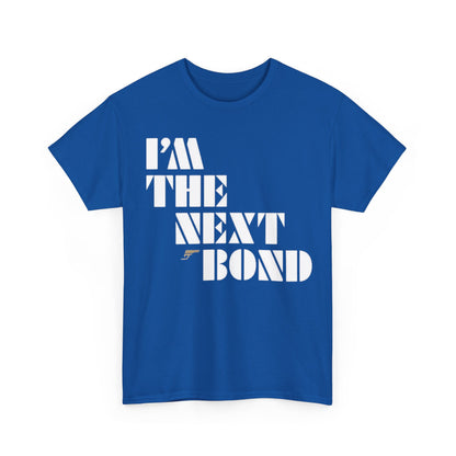 I’m The Next Bond T‑Shirt — Bold Retro Movie Quote Tee