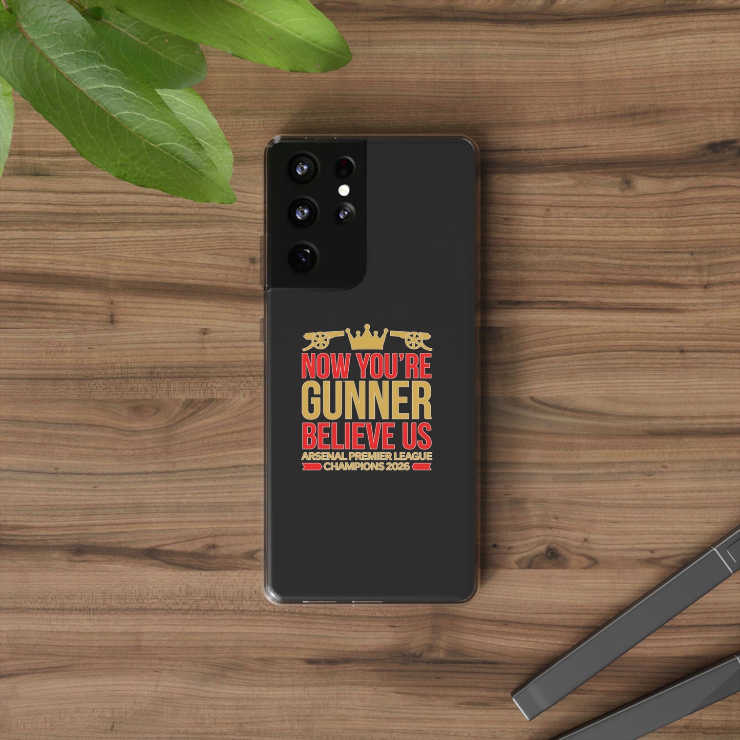 Phone Case — "Now You're Gunner Believe Us" Arsenal Champions Clear Case
