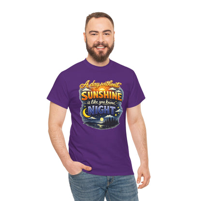 Sunshine & Night Quote Tee — "A Day Without Sunshine Is Like, You Know, Night" Graphic T-Shirt
