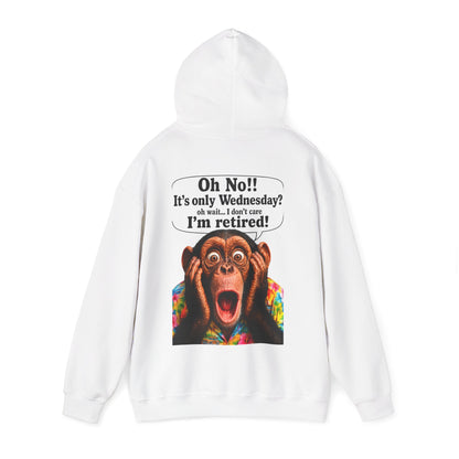 Retired Life Hoodie – "Oh wow!! It’s only Wednesday? oh well... I don’t care I’m retired!"