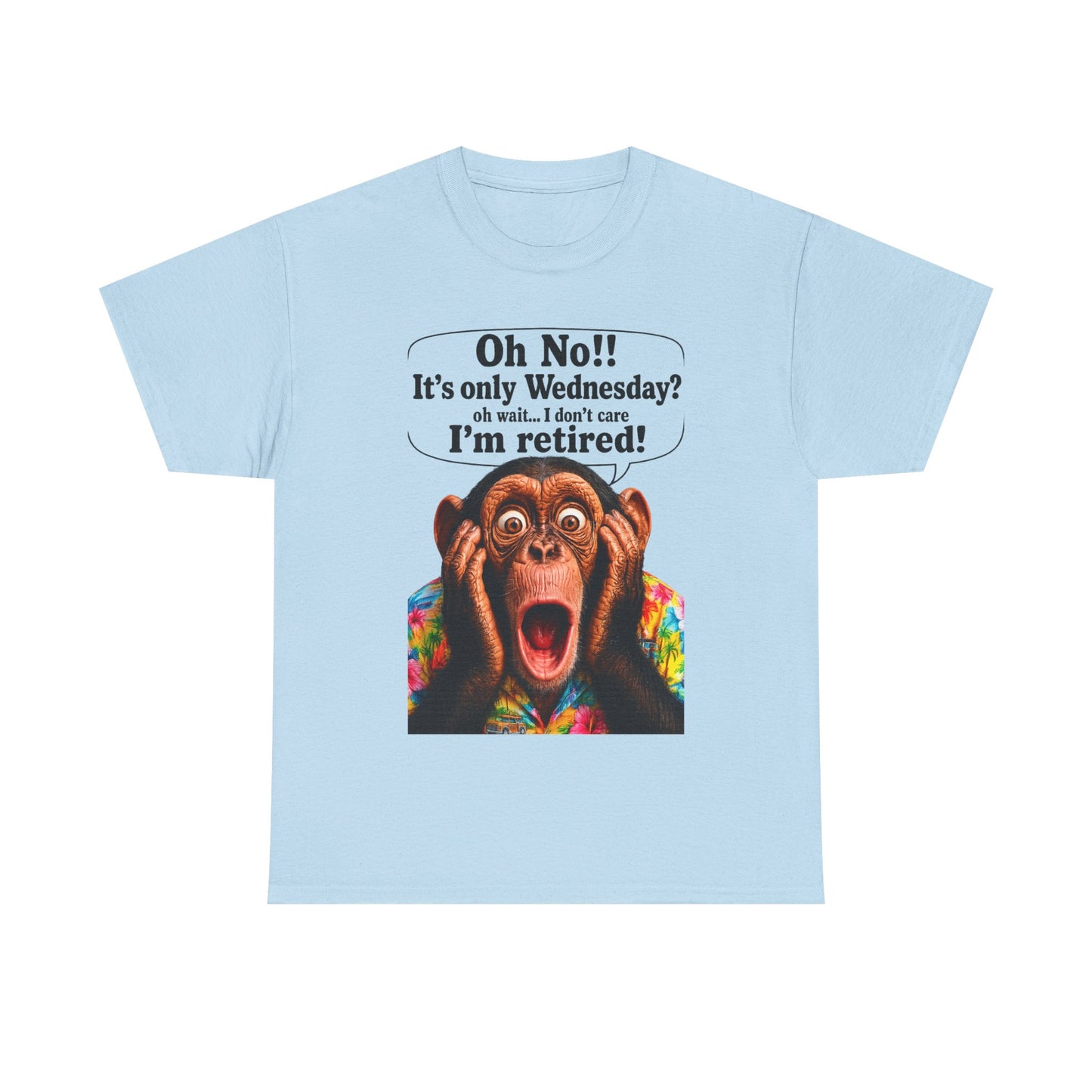 Retired & Loving It T‑Shirt — Funny Monkey "Oh No!! It’s only Wednesday? I’m retired!" Retirement Tee