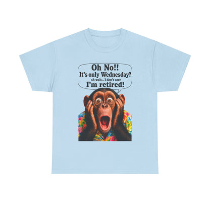 Retired & Loving It T‑Shirt — Funny Monkey "Oh No!! It’s only Wednesday? I’m retired!" Retirement Tee