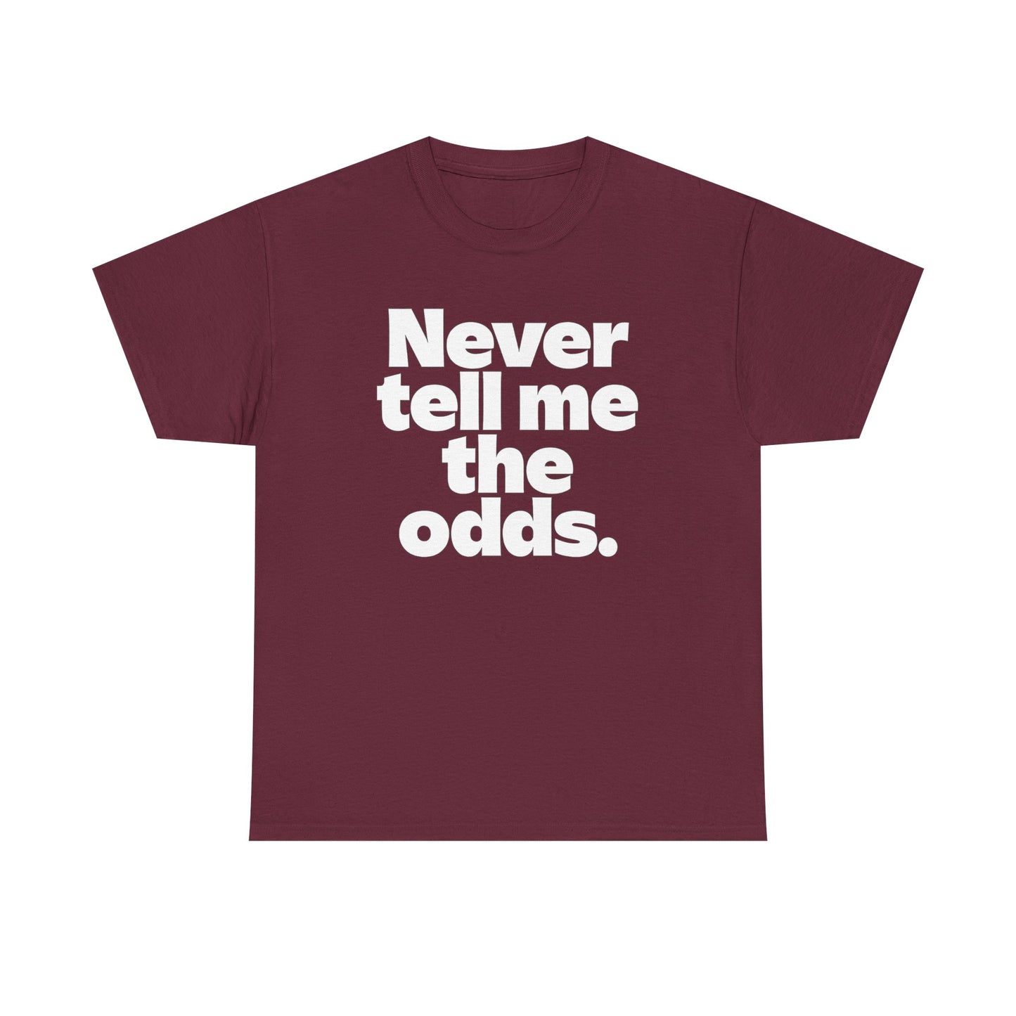 Never Tell Me The Odds T-Shirt — Funny Bold Quote Tee