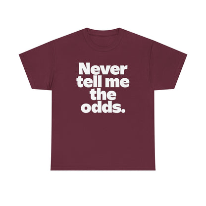 Never Tell Me The Odds T-Shirt — Funny Bold Quote Tee