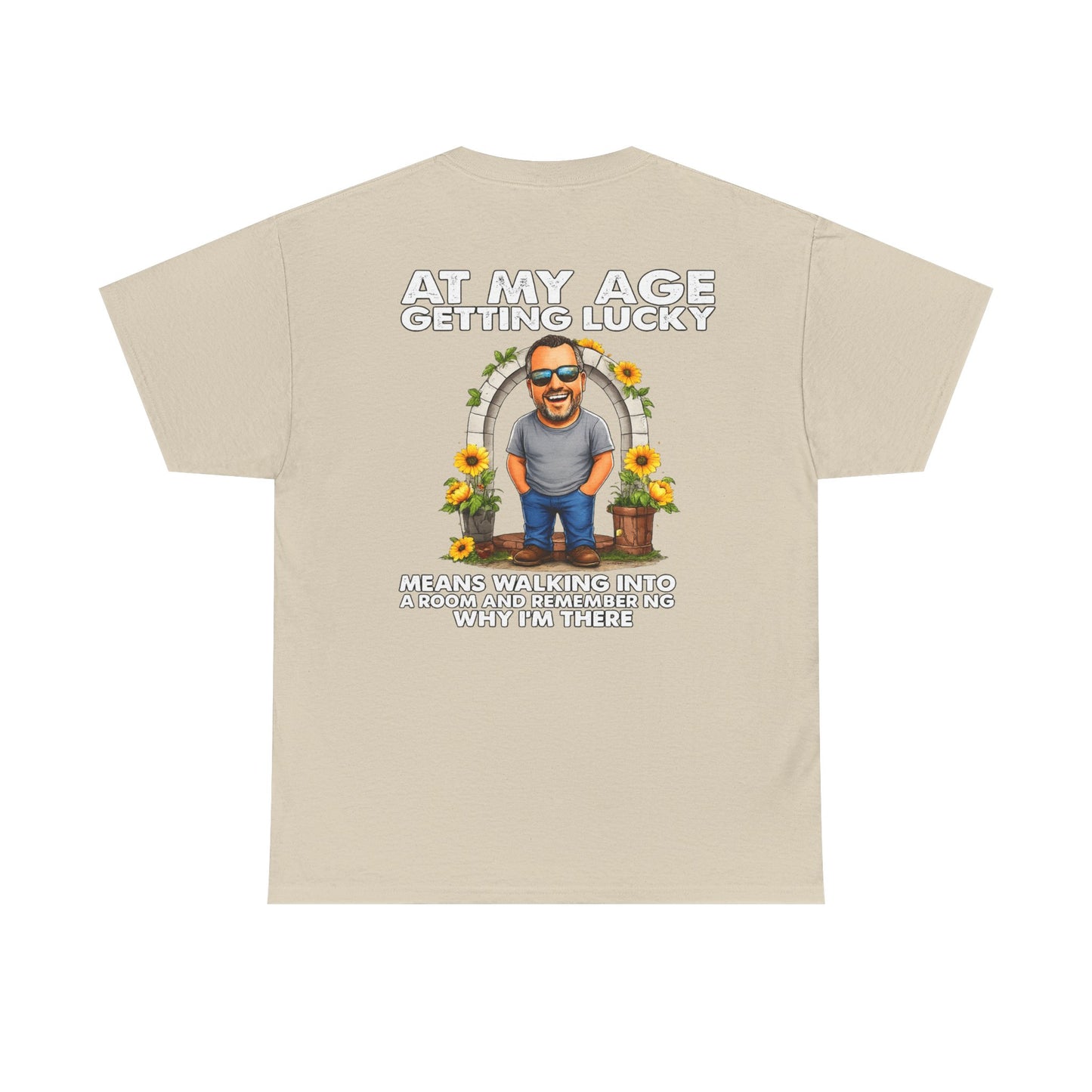 Funny Senior Tee — “At My Age Getting Lucky Means Walking Into a Room and Remembering Why I’m There”