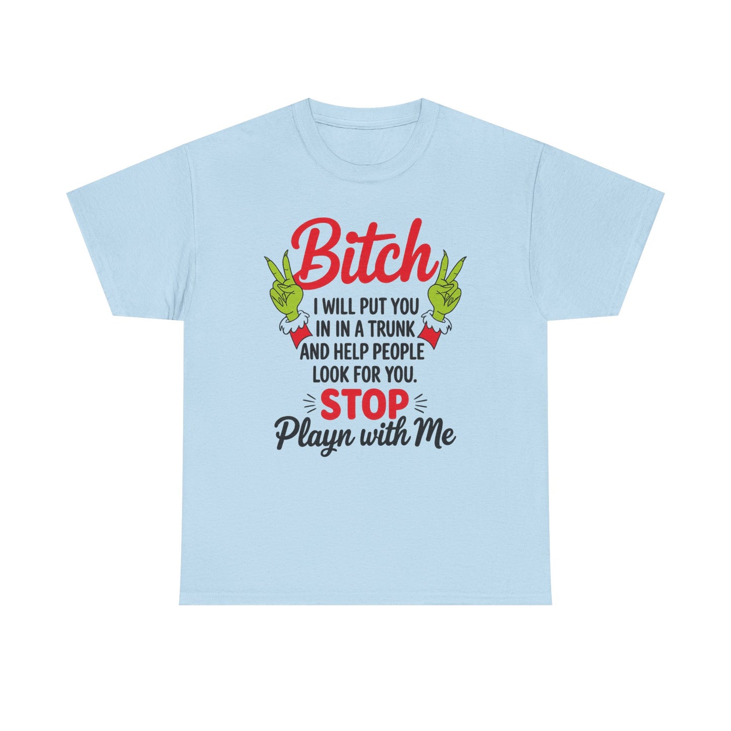 Graphic Tee "Bitch I Will Put You In A Trunk" – Funny Sassy Statement Shirt