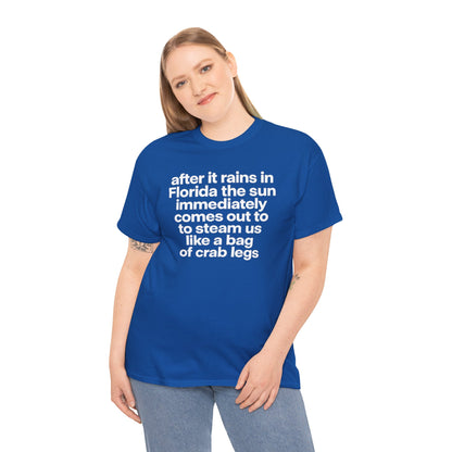 T-Shirt — "after it rains in Florida the sun immediately comes out to steam us like a bag of crab legs" Funny Florida Weather Tee