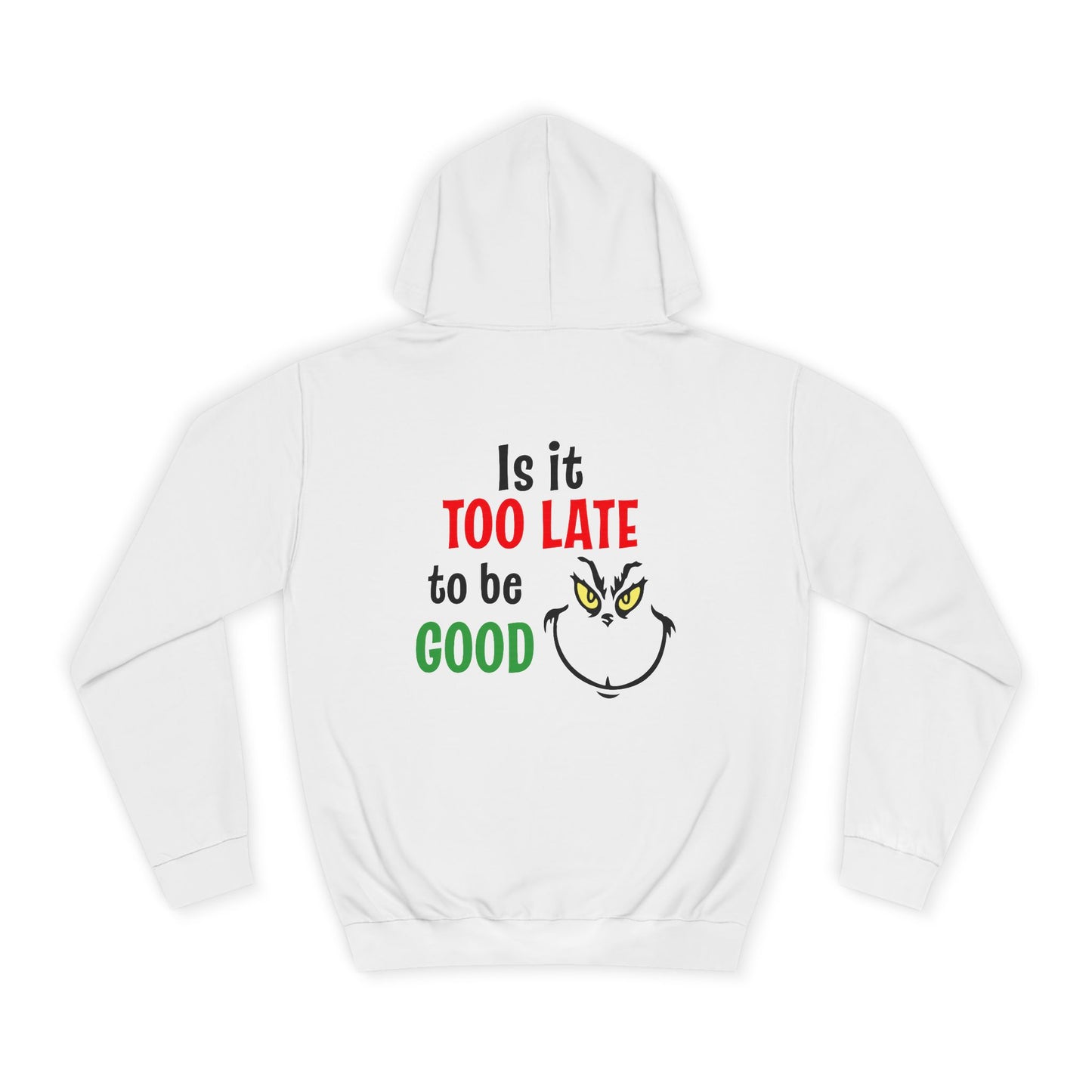 College Hoodie — “Is It Too Late to Be Good” Grinch Holiday Hoodie