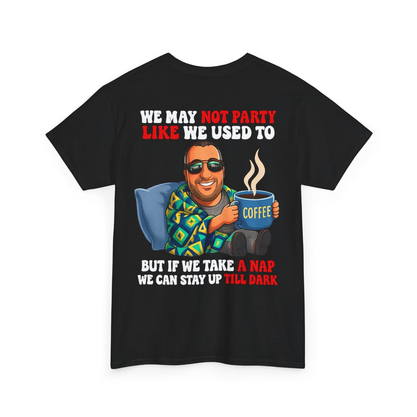 Funny Nap & Coffee T‑Shirt — "We May Not Party Like We Used To" Graphic Tee