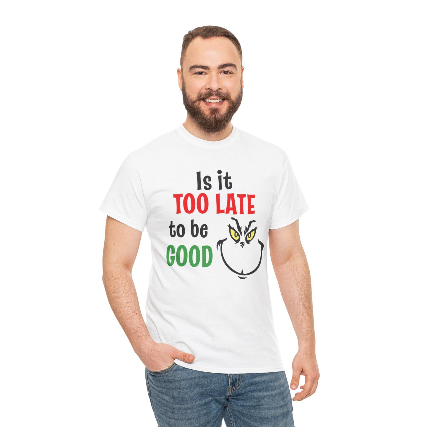 Is It Too Late To Be Good? Tee — Funny Grinch Holiday T-Shirt