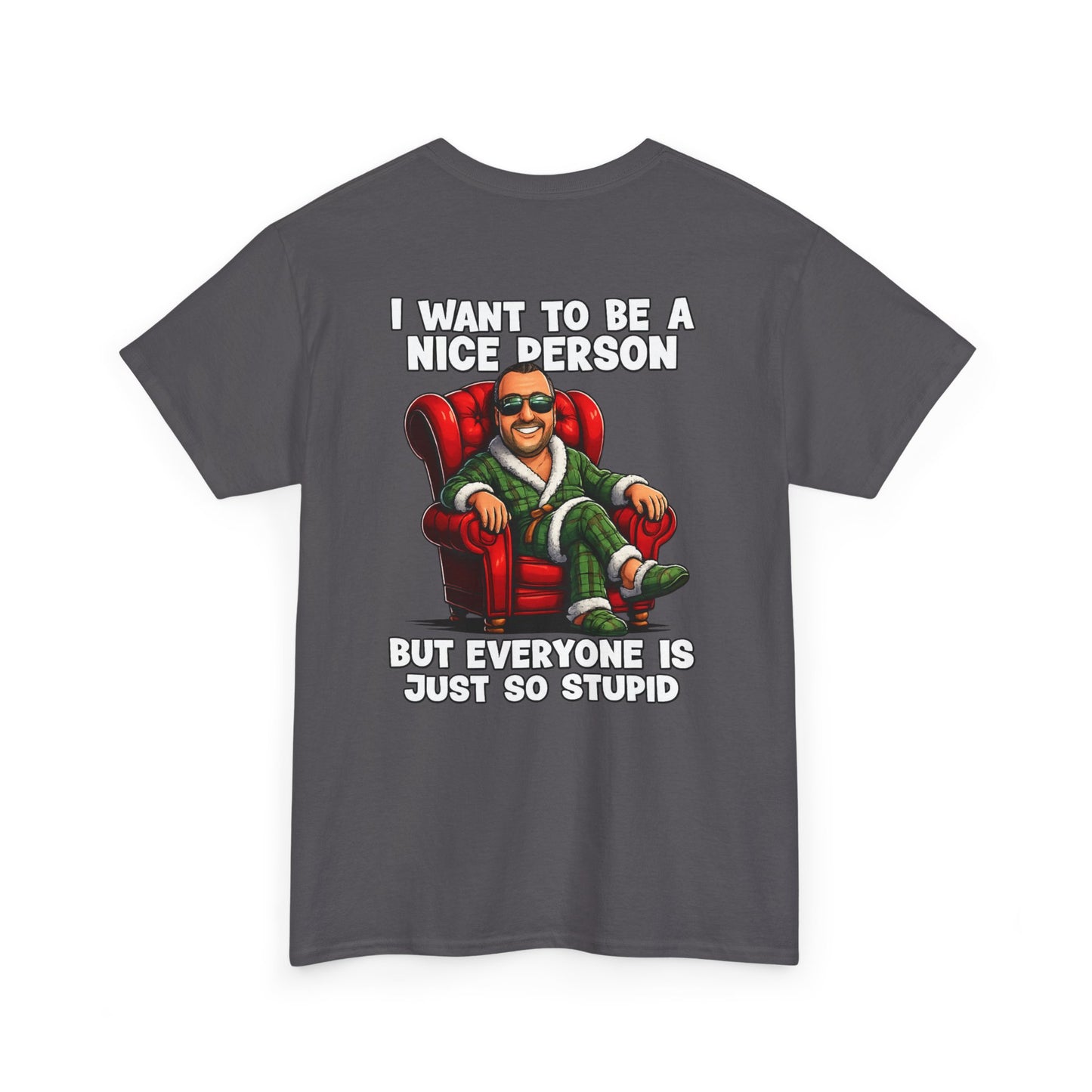 I Want To Be A Nice Person Tee — Funny Sarcastic Graphic T-Shirt