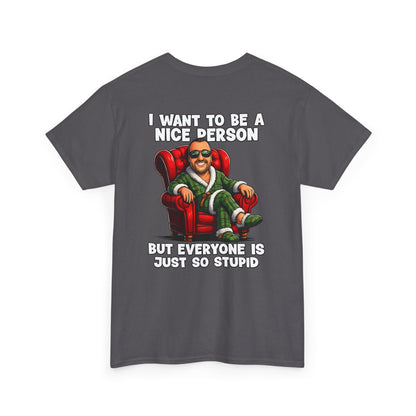 I Want To Be A Nice Person Tee — Funny Sarcastic Graphic T-Shirt