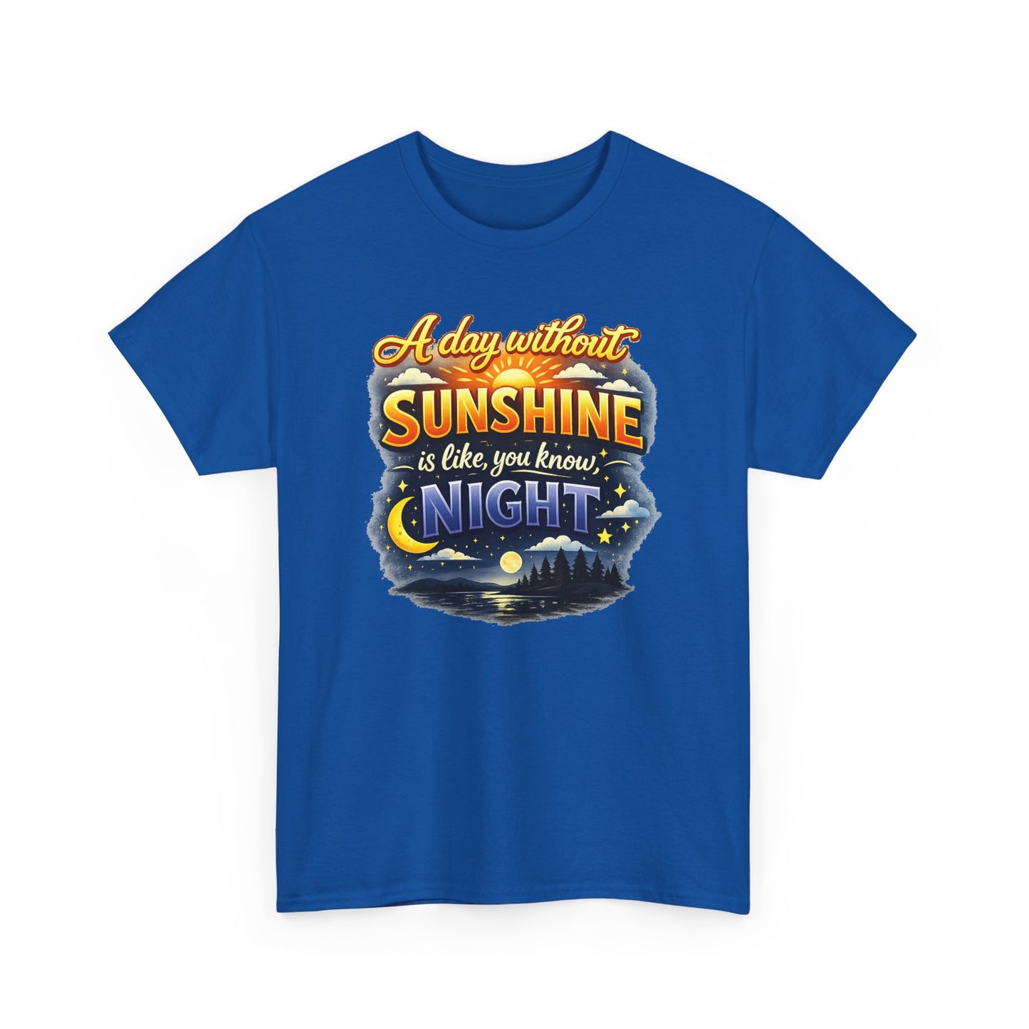 Sunshine & Night Quote Tee — "A Day Without Sunshine Is Like, You Know, Night" Graphic T-Shirt