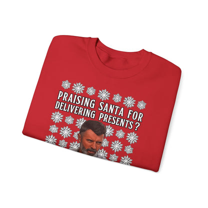 Funny Christmas Sweatshirt - "Praising Santa for Delivering Presents? That's His Job!" Ugly Sweater