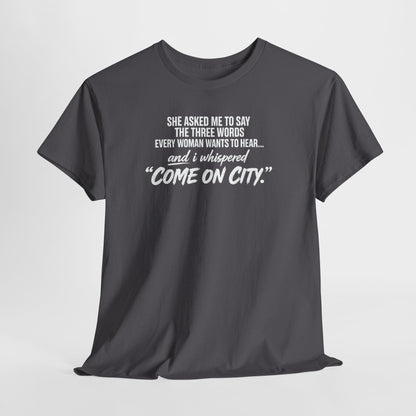 Come On City Graphic Tee — Funny Quote Urban T‑Shirt