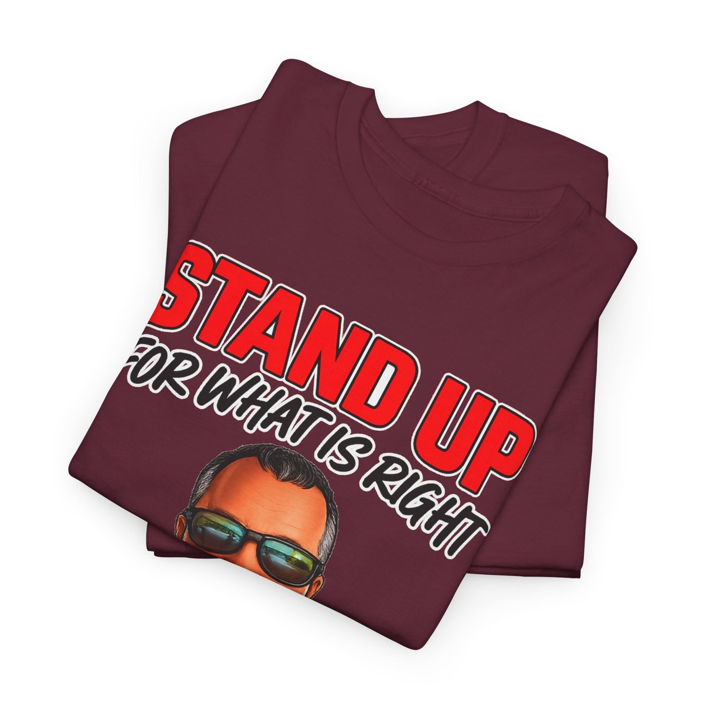 Stand Up For What Is Right T-Shirt — "Stand Up Even If You Stand Alone" Motivational Tee