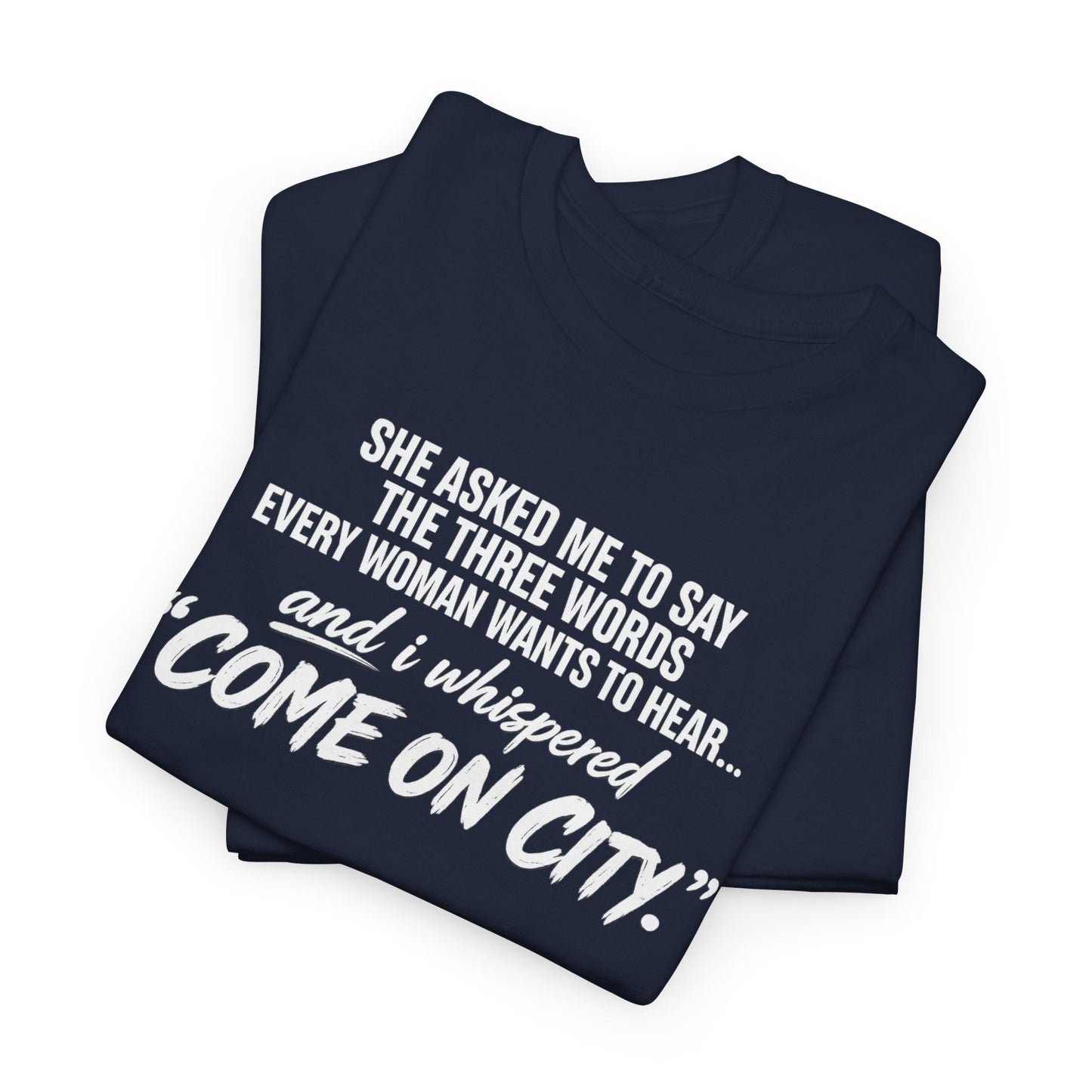 Come On City Graphic Tee — Funny Quote Urban T‑Shirt