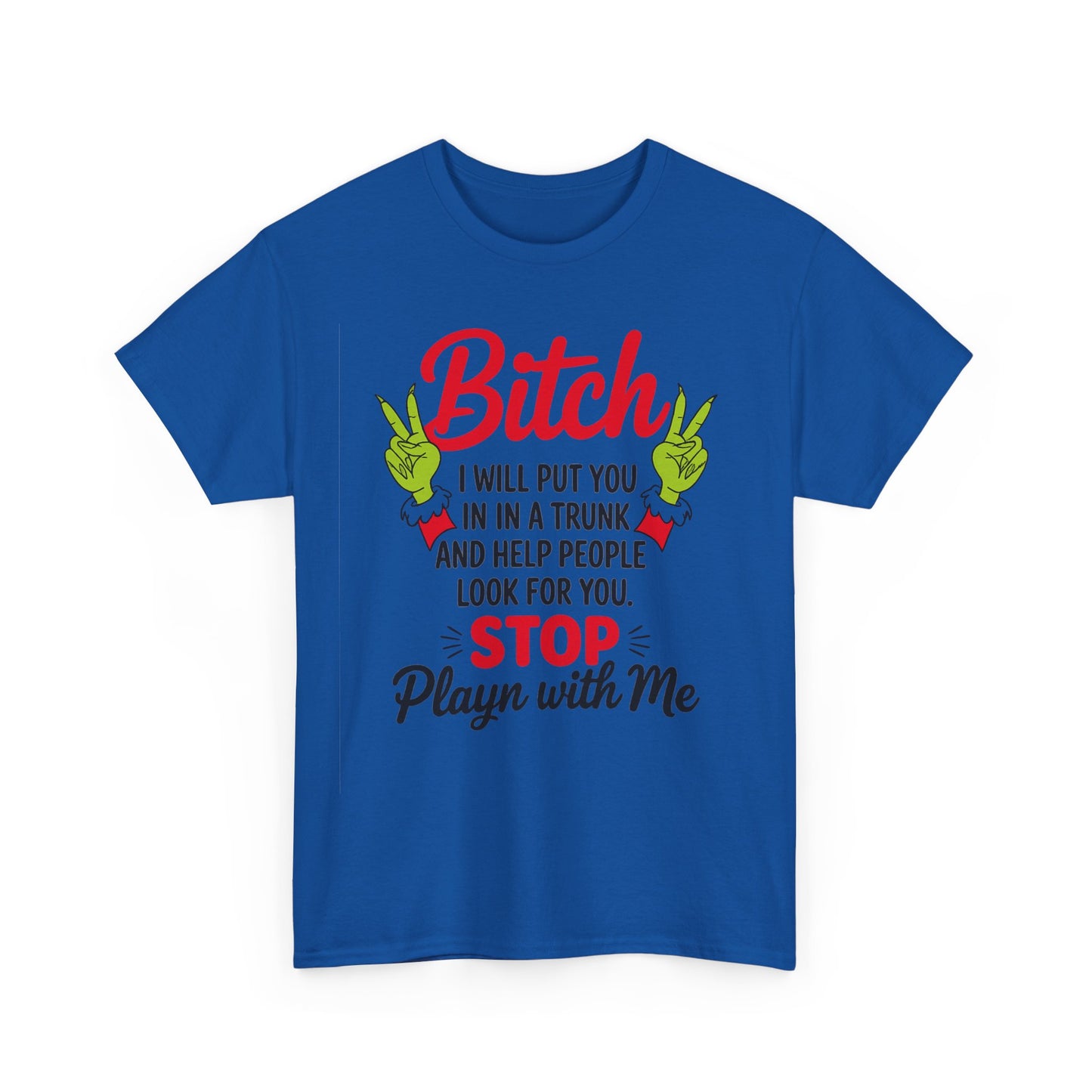 Graphic Tee "Bitch I Will Put You In A Trunk" – Funny Sassy Statement Shirt