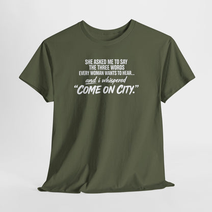 Come On City Graphic Tee — Funny Quote Urban T‑Shirt