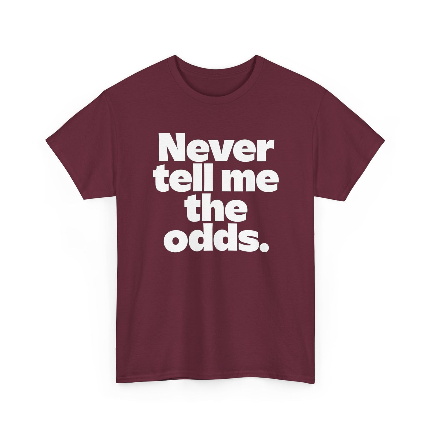 Never Tell Me The Odds T-Shirt — Funny Bold Quote Tee