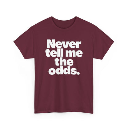 Never Tell Me The Odds T-Shirt — Funny Bold Quote Tee