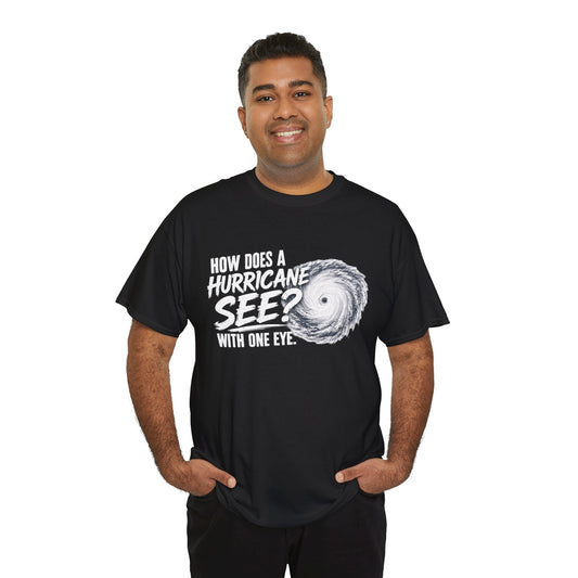 Hurricane Joke Tee – "How Does a Hurricane See? With One Eye" Graphic T-Shirt