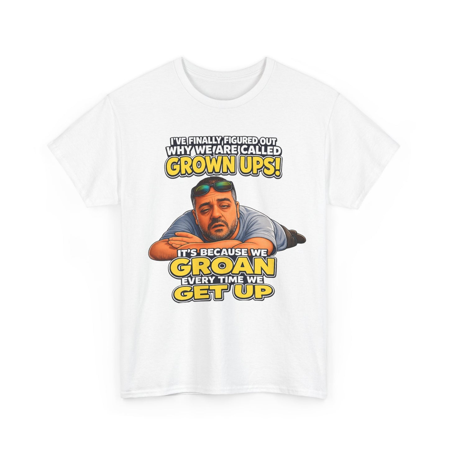 Funny "Grown Ups" T-Shirt — "We Groan Every Time We Get Up" Graphic Tee