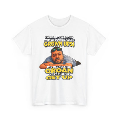 Funny "Grown Ups" T-Shirt — "We Groan Every Time We Get Up" Graphic Tee