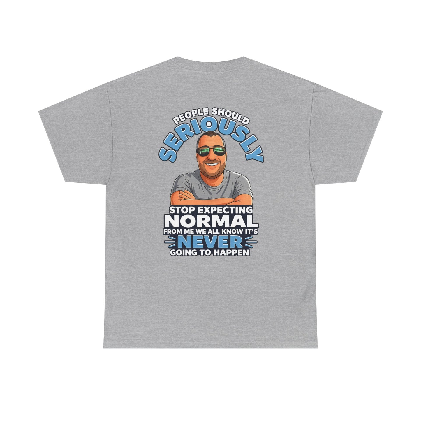T‑Shirt — “People Should Seriously Stop Expecting Normal” Funny Graphic Tee