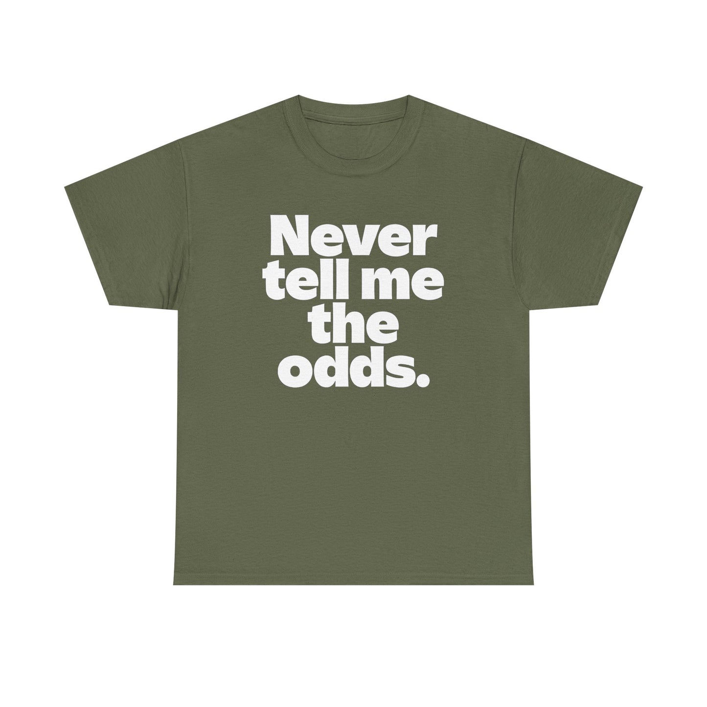 Never Tell Me The Odds T-Shirt — Funny Bold Quote Tee