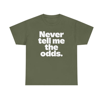 Never Tell Me The Odds T-Shirt — Funny Bold Quote Tee
