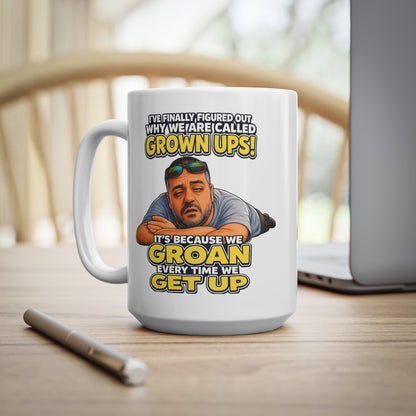 Grown Ups Coffee Mug — Funny "We Groan Every Time We Get Up" Ceramic Cup (11oz/15oz)