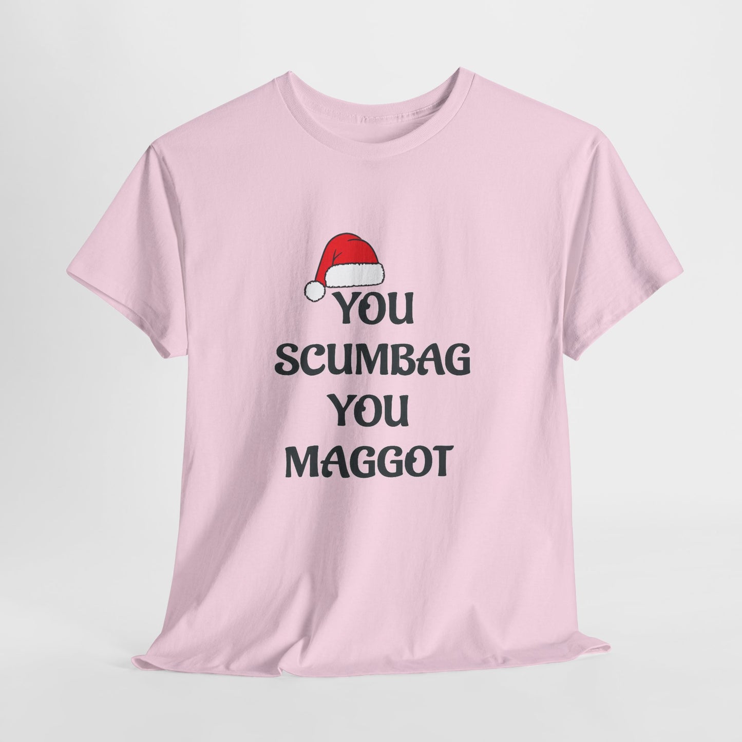 T-Shirt - 'You Scumbag You Maggot' Funny Christmas Novelty Tee
