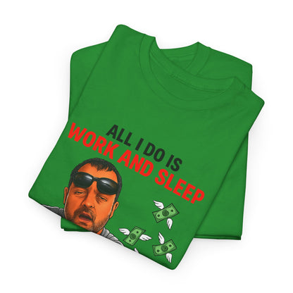 Graphic Tee — "All I Do Is Work and Sleep" Funny Money & Tired Humor Shirt