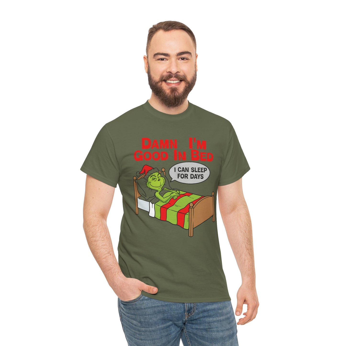Grinch Funny Christmas Tee — "Damn I'm Good In Bed, I Can Sleep For Days"