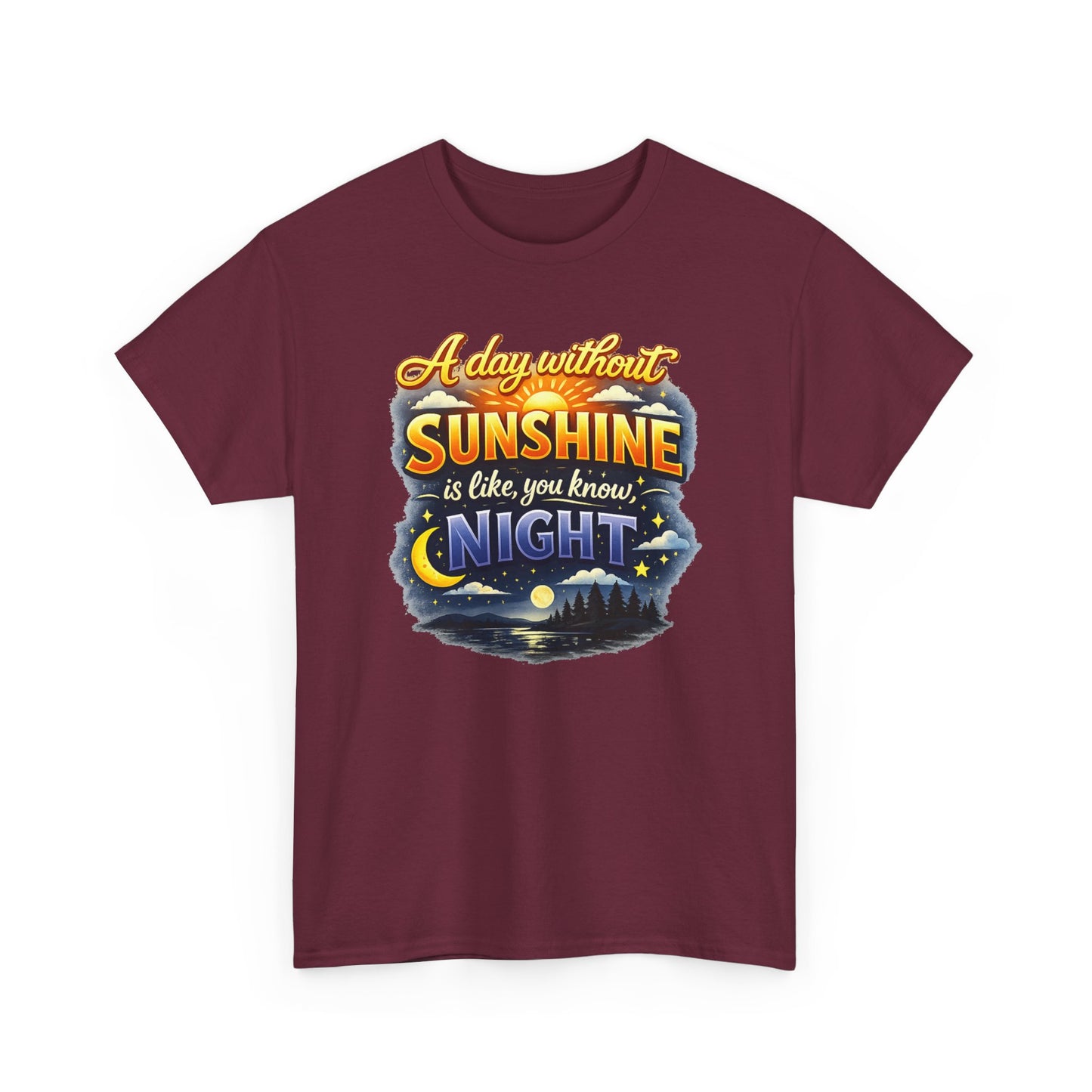 Sunshine & Night Quote Tee — "A Day Without Sunshine Is Like, You Know, Night" Graphic T-Shirt